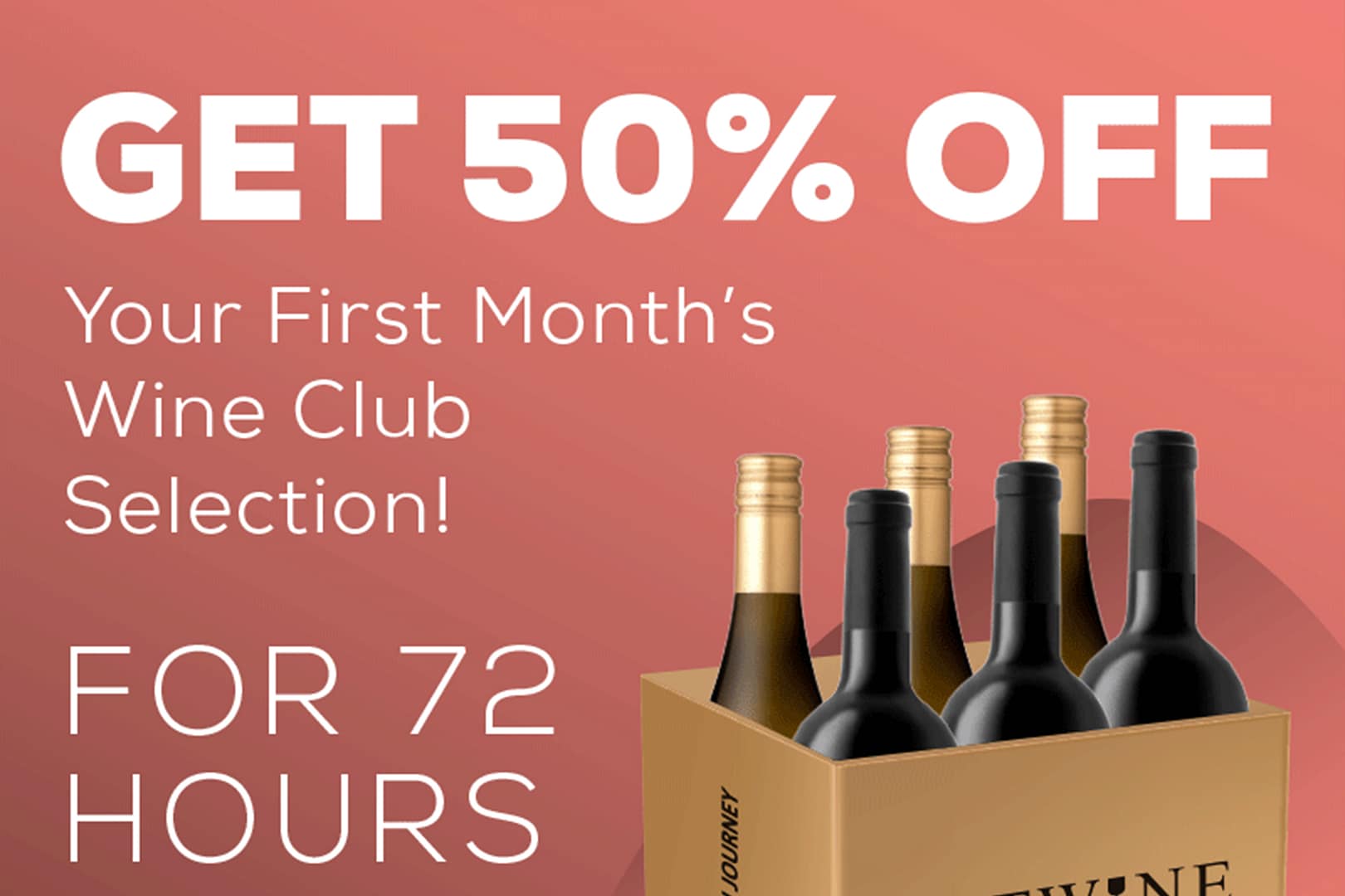 50% OFF Your First Wine Club Box!